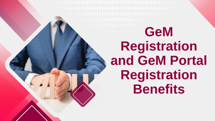 GeM Registration and GeM Portal Registration Benefits