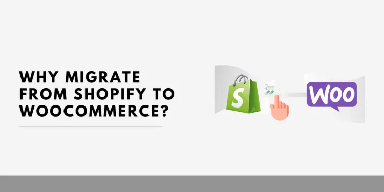 Why Migrate from Shopify to WooCommerce?