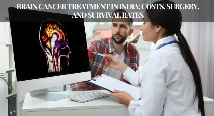 Brain Cancer Treatment in India: Costs, Surgery, and Survival Rates