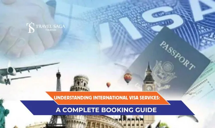 Understanding International Visa Services: A Complete Booking Guide