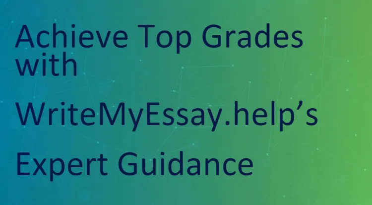 Achieve Top Grades with WriteMyEssay.help’s Expert Guidance