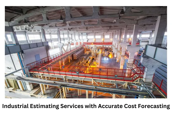 Industrial Estimating Services with Accurate Cost Forecasting