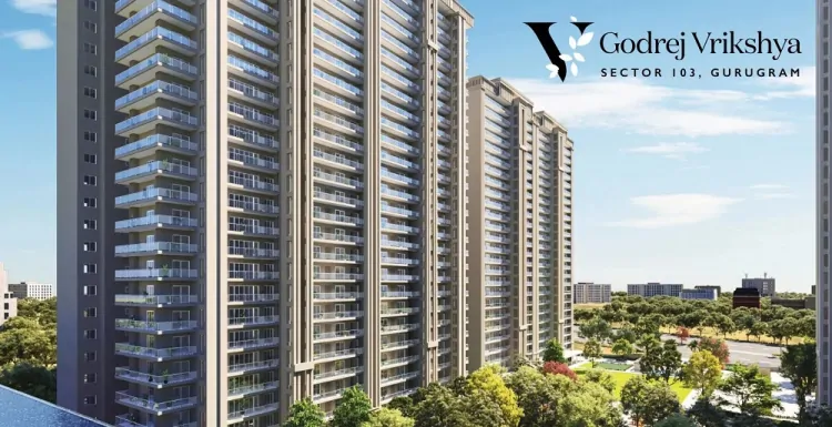 Godrej Vrikshya Sector 103 Gurgaon: A Blend of Elegance, Comfort, and Prime Location