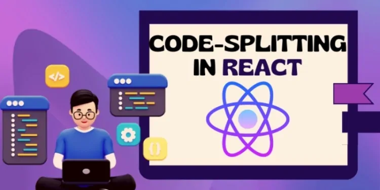 The Importance of Code Splitting in React.js Applications