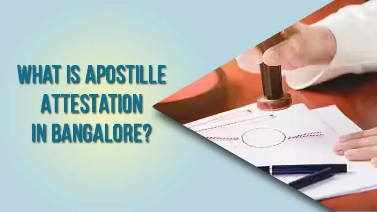 Is there any Apostille attesting service in Bangalore?