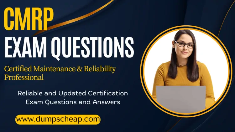 CMRP Exam Dumps [Revolutionary] – Unlock Exam Success and Lead Your Industry