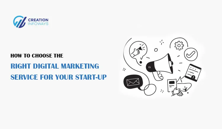 How to Choose the Right Digital Marketing Service for Your Start-Up