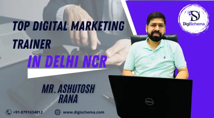 Top Digital Marketing Trainer In Delhi NCR Mr. Ashutosh Rana