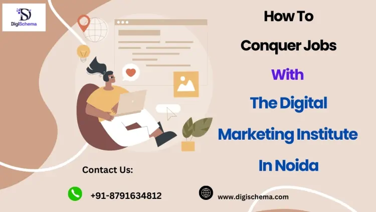 How To Conquer Jobs with The Digital Marketing Institute in Noida