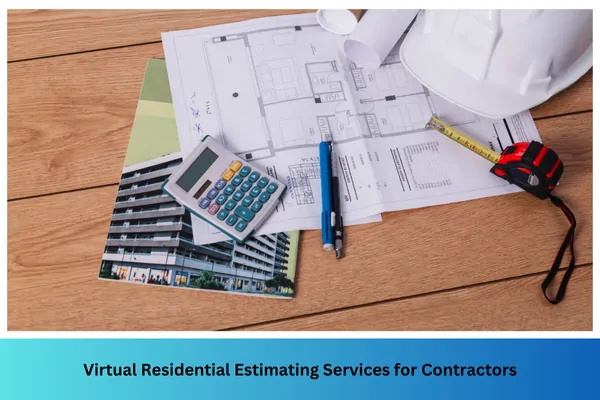 Virtual Residential Estimating Services for Contractors