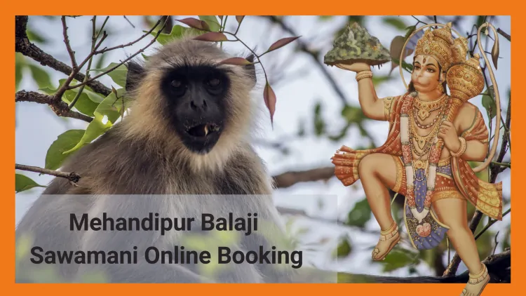 How to Easily Book Mehandipur Balaji Sawamani Online: A Complete Guide