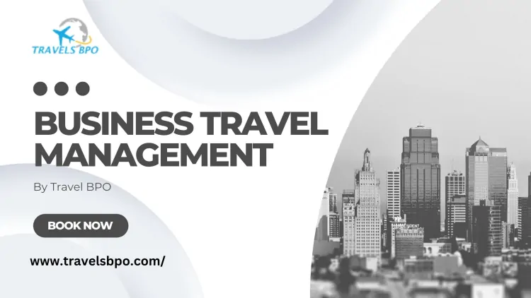 Top Benefits of Business Travel Management for Modern Companies