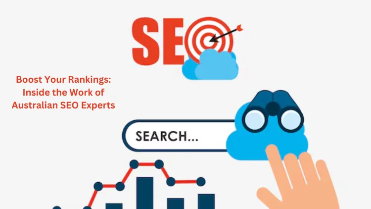 Boost Your Rankings: Inside the Work of Australian SEO Experts