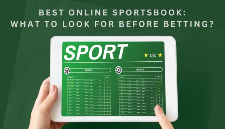 Best Online Sportsbook: What to Look for Before Betting?